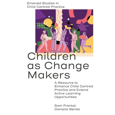 预订 Children as Change Makers: A Resource to Enhance Child Centred Practice and Extend Active Learning Opportunities 儿