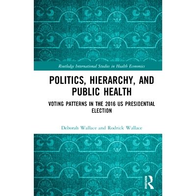 预订 Politics, Hierarchy, and Public Health: Voting Patterns in the 2016 US Presidential Election 政治，等级制度和公共卫