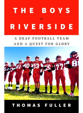 预订 The Boys of Riverside: A Deaf Football Team and a Quest for Glory 河滨男孩：一支聋人足球队和对荣耀的追求: 978038554