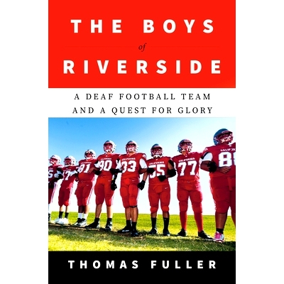 预订 The Boys of Riverside: A Deaf Football Team and a Quest for Glory 河滨男孩：一支聋人足球队和对荣耀的追求: 978038554