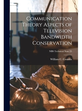 预订 Communication Theory Aspects of Television Bandwidth Conservation; NBS Technical Note 25