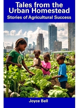 预订 Tales from the Urban Homestead: Stories of Agricultural Success: 9798857428214