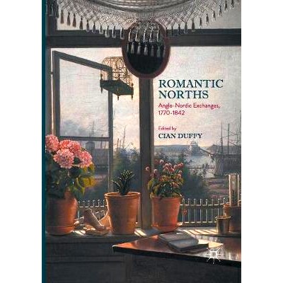 预订 Romantic Norths: Anglo-Nordic Exchanges, 1770-1842: 9783319846019