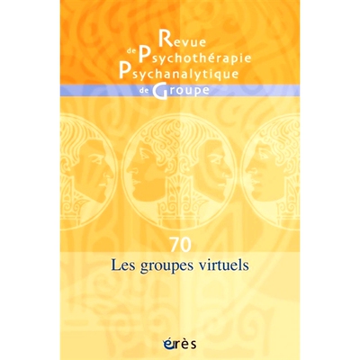 预订 Revue de psychothérapie psychanalytique de groupe, n° 70. Les groupes virtuels 《精神分析团体心理*杂志》，第 7