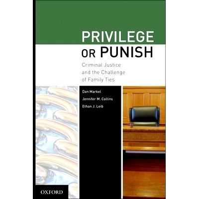 预订 Privilege or Punish: Criminal Justice and the Challenge of Family Ties 权利或处罚：刑事司法与家庭纽带挑战: 97801953