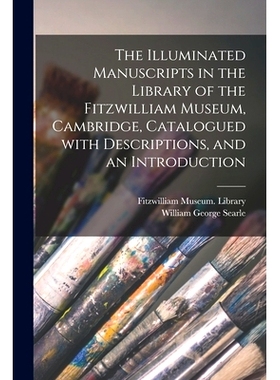 预订 The Illuminated Manuscripts in the Library of the Fitzwilliam Museum, Cambridge, Catalogued With Descriptions, and