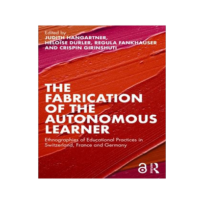 [预订]The Fabrication of the Autonomous Learner: Ethnographies of Educational Practices in Switzerland, Fr 9781032460086