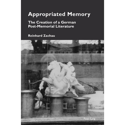 预订 Appropriated Memory: The Creation of a German Post-Memorial Literature: 9781803747033