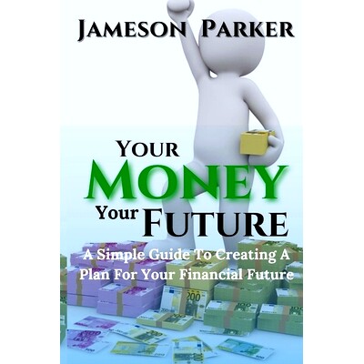 预订 Your Money Your Future: A Simple Guide To Creating A Plan For Your Financial Future: 9798861086424