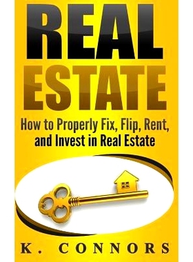 预订 Real Estate: How to Properly Fix, Flip, Rent, and Invest in Real Estate: 9781974313358