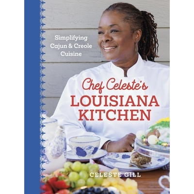 预订 Chef Celeste’s Louisiana Kitchen: Simplifying Cajun and Creole Cuisine 9780807184974