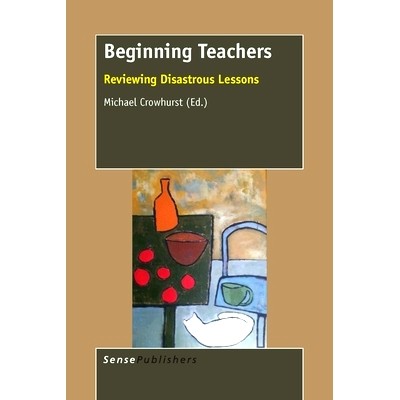 预订 Beginning Teachers: Reviewing Disastrous Lessons 初任教师：灾难性的教训评论: 9789463000727