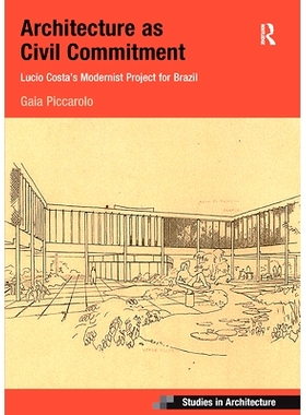 预订 Architecture as Civil Commitment: Lucio Costa’s Modernist Project for Brazil 作为公民承诺的建筑：卢西奥·科斯塔的