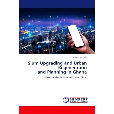 预订 Slum Upgrading and Urban Regeneration and Planning in Ghana 加纳贫民窟改造和城市更新与规划: 9786207484775
