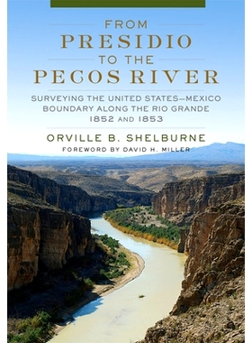 预订 From Presidio to the Pecos River: Surveying the United States-Mexico Boundary Along the Rio Grande, 1852 and 1853