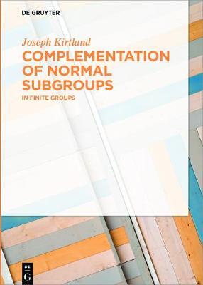 [预订]Complementation of Normal Subgroups 9783110478792