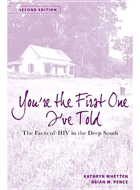 预订 You’re the First One I’ve Told: The Faces of HIV in the Deep South 你是我*个告诉的人：美国南部*艾滋病毒状况 第2版