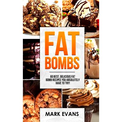 预订 Fat Bombs: 60 Best, Delicious Fat Bomb Recipes You Absolutely Have to Try!: 9781978421936
