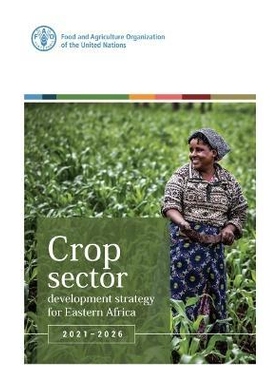 预订 Crop Sector Development Strategy for Eastern Africa 2021-2026 2021-2026 年东非作物部门发展战略: 9789251347614