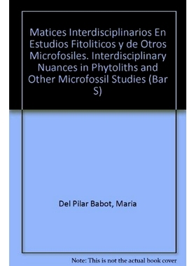 预订 Matices Interdisciplinarios en Estudios Fitopolíticos y de Otros microfósiles: Interdisciplinary Nuances in Phyto