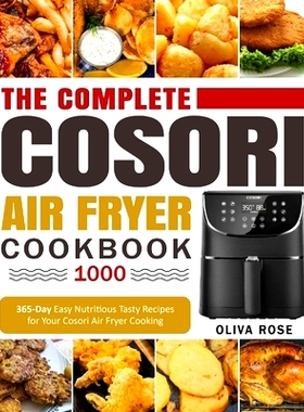 预订 The Complete Cosori Air Fryer Cookbook 1000: 365-Day Easy Nutritious Tasty Recipes for Your Cosori Air Fryer Cookin