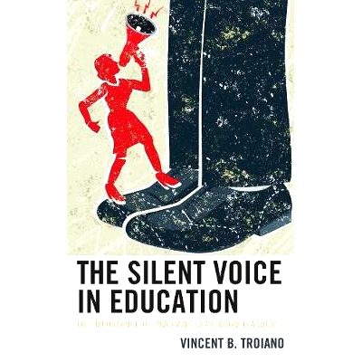 预订 The Silent Voice in Education: The Importance of Involving Classroom Teachers 教育中的无声之声:课堂教师参与的重要性