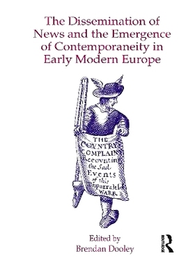 预订 The Dissemination of News and the Emergence of Contemporaneity in Early Modern Europe 近代早期欧洲新闻传播与当代性