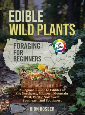 预订 Edible Wild Plants Foraging for Beginners: A Regional Guide to Edibles of the Northeast, Midwest, Mountain West, Pa