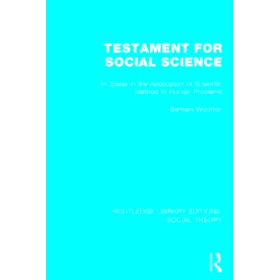 预订 Testament for Social Science: An Essay in the Application of Scientific Method to Human Problems 社会科学：证明科学