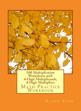 预订 100 Multiplication Worksheets with 4-Digit Multiplicands, 4-Digit Multipliers: Math Practice Workbook
