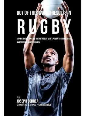 预订 Out of This World Results in Rugby: Maximizing on your Resting Metabolic Rate's Power to Eliminate Fat and Speed up