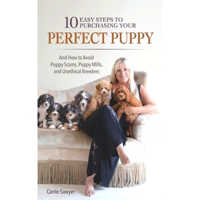 预订 10 Easy Steps to Purchasing Your Perfect Puppy: And How to Avoid Puppy Scams, Puppy Mills, and Unethical Breeders: