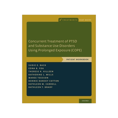 预订 Concurrent Treatment of PTSD and Substance Use Disorders Using Prolonged Exposure (COPE)