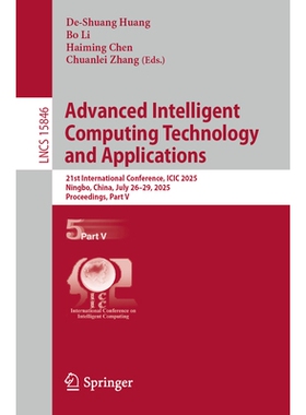 预订 Advanced Intelligent Computing Technology and Applications: 21st International Conference, ICIC 2025, Ningbo, China