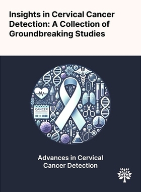 预订 Insights in Cervical Cancer Detection: A Collection of Groundbreaking Studies