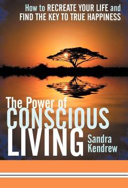预订 The Power of Conscious Living: How to Recreate Your Life and Find the Key to True Happiness