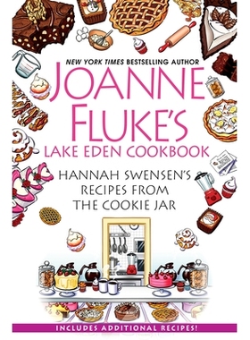 预订 Joanne Fluke’s Lake Eden Cookbook: Hannah Swensen’s Recipes from the Cookie Jar 乔安妮·弗卢克的伊甸湖食谱: 97814