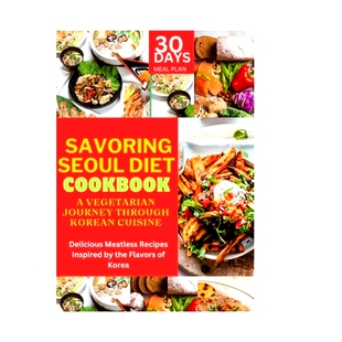 Vegetarian Recipes Savoring Journey Diet Inspired Meatless Through Cuisine Cookbook Delicious Seoul 预订 Korean