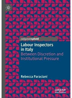 预订 Labour Inspectors in Italy: Between Discretion and Institutional Pressure 意大利劳工监察员：在自由裁量权与制度压力