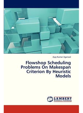 预订 Flowshop Scheduling Problems On Makespan Criterion By Heuristic Models: 9783659330063