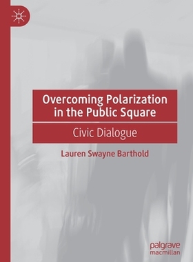 【预订】Overcoming Polarization in the Public Square 9783030455880
