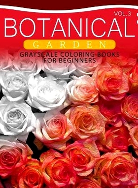 预订 Botanical Garden GRAYSCALE Coloring Books for Beginners Volume 3: The Grayscale Fantasy Coloring Book: Beginner's E