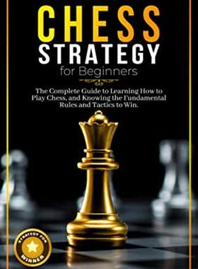 【预订】Chess Strategy for Beginners: The Complete Guide to Learning How to Play Chess, and Knowing the Fundamenta...