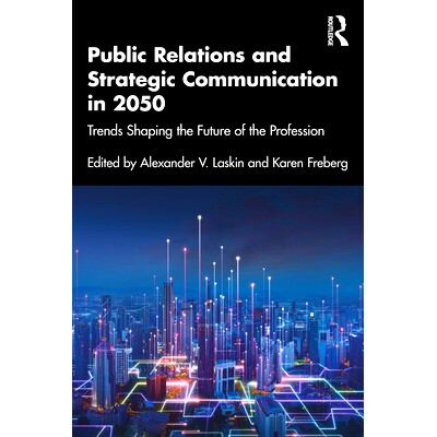 预订 Public Relations and Strategic Communication in 2050: Trends Shaping the Future of the Profession 2050年的公共关系
