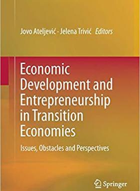 【预售】Economic Development and Entrepreneurship in Transition Economies: Issues, Obstacles and Perspectives