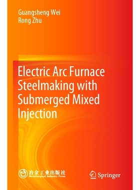 预订 Electric Arc Furnace Steelmaking with Submerged Mixed Injection 浸入式混合喷射电弧炉炼钢: 9789819946044