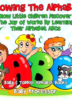 预订 Knowing the Alphabet. How Little Children Discover the Joy of Words by Learning Their Alphabet ABCs. - Baby & Toddl