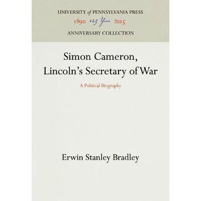 预订 Simon Cameron, Lincoln’s Secretary of War: A Political Biography 林肯的战争秘，西蒙•卡梅伦政治传记: 9781512810561