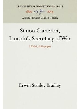 预订 Simon Cameron, Lincoln’s Secretary of War: A Political Biography 林肯的战争秘，西蒙•卡梅伦政治传记: 9781512810561