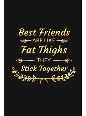 预订 Best Friends Are Like Fat Thighs They Stick Together: Funny Best Friend Gifts: 9781690978695